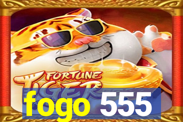 fogo 555